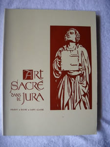 Art sacré dans le JURA du Moyen-Âge au XVIIIe siècle. POLIGNY - BAUME - SAINT-CLAUDE.