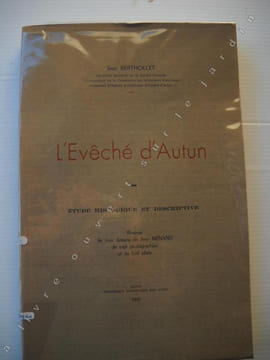 L'évêché d'AUTUN. Etude historique et descriptive. . BERTHOLLET Jean