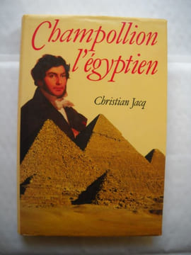 CHAMPOLLION l'égyptien.. JACQ Christian