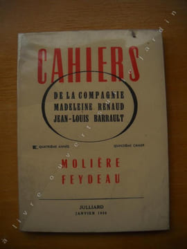 Cahiers de la compagnie MADELEINE RENAUD . JEAN-LOUIS BARRAULT. 15ème cahier : MOLIERE. FEYDEAU. La voix de MOLIERE, par Jacques COPEAUMOLIERE et le ...