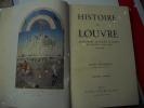 Histoire du LOUVRE. Le château - le palais - le musée des origines à nos jours. 1200- 1940..  HAUTECOEUR Louis