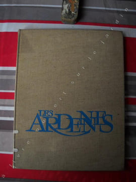 Les ARDENNES. Le désenclavement des ARDENNES: son potentiel économique, industriel et commercial, l'industrei ardennaise, la métallurgie, la ...
