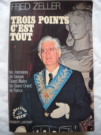 Trois points c'est tout. Les mémoires de l'ancien Grand Maître du Grand Orient de FRANCE.