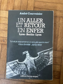 Un aller-retour en enfer. LYON-BERLIN-LYON. . COURVOISIER André