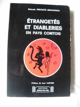 Etrangetés et diableries en pays comtois. . . REDOUTE-RENAUDEAU Rolande