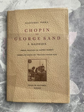 chopin et George SAND à majorque. Précédé d'un extrait des " souvenirs d'Aurore Sand ". FERRA BARTOMEU