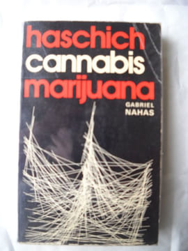 Haschich, cannabis et marijuana. Le chanvre trompeur.  . NAHAS Gabriel