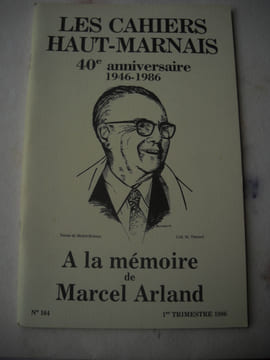 Les Cahiers Haut-marnais :40e anniversaire - 1946-1986 - A la mémoire de Marcel Arland.Amis lecteurs, par M. GUYARD.Il y a quarante ans naissaient Les ...