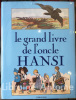 Le grand livre de l'Oncle Hansi. [HANSI] TYL (Pierre-Marie). FERRO (Marc). UNGERER (Tomi). KLEIN (Georges)