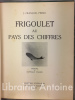 Frigoulet au pays des chiffres. Dessins de Nathalie Parain.. FRANCOIS-PRIMO (J.) ; PARAIN (Nathalie)