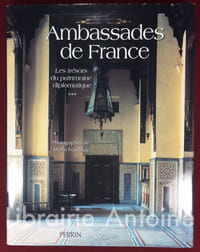 Ambassades de France. Les trésors du patrimoine diplomatique tome III. Photographies de Martin Fraudreau