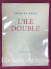 L'Ile double. [précédé de Où tu n'es pas et de Litige.]. HEYST (Jacques)