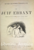 Le Juif errant. Dessins de Gavarni, Célestin Nanteuil, Eustache Lorsay.. SUE (Eugène). GAVARNI (Paul). NANTEUIL (Célestin). LORSAY (Eustache).