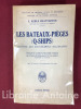 Les Bâteaux-pièges (Q-Ships) contre les sous-marins allemands. Traduit de l'anglais par André Cogniet, officier de marine en retraite, chargé de la ...