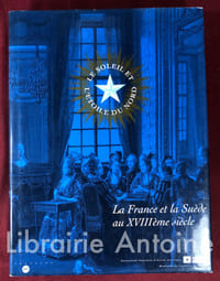 Le Soleil et l'Etoile du Nord: La France et la Suède au XVIIIe siècle.