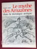 Le mythe des Amazones dans la mosaïque antique.. AMAD (Gladys)