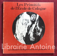 Les Primitifs de l'Ecole de Cologne. Catalogue rédigé par Nicole Reynaud. Les dossiers du département des peintures n° 9