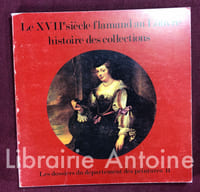 Le XVIIe siècle flamand au Louvre. Histoire des collections. Catalogue rédigé par Alain Roy. Les dossiers du département des peintures n° 14