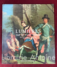 Lumières sur le XVIIIe siècle. Beaux-Arts et arts décoratifs des collections du Monastère royal de Brou. Textes de Alain Gros, Paul Cattin, Magali Briat-Philippe.