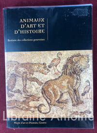 Animaux d'art et d'histoire. Bestiaire des collections genevoises.