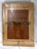 La Grande Ile de Madagascar. Les régions et les races - les moeurs et les fêtes - la poésie - l'art - les croyances - la civilisation du boeuf et du ...