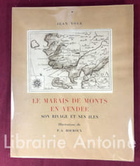 Le Marais de Monts en Vendée. Son rivage et ses ïles. Illustrations de P.-A. Bouroux.