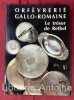 Orfèvrerie gallo-romaine. Le trésor de Rethel. . [GAULE ROMAINE]