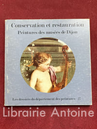 Conservation et restauration. Peintures du musée de Dijon. Les dossiers du département des peintures n° 27