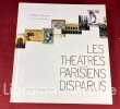 Les théâtres parisiens disparus. 1402-1986. Préface de Claude Rich. CHAUVEAU (Philippe)