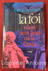 La foi selon saint Jean de la Croix. Préface de Pierre-Paul cardinal Philippe.