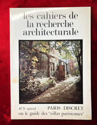 Paris discret ou le guide des "villas parisiennes". Les cahiers de la recherche architecturale n°3.