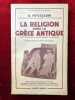 La religion dans la Grèce antique des origines à Alexandre le Grand. Préface de Charles Picard. Traduction de Jean Gouillard.. PETTAZZONI (Raffaele)