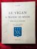Le Vigan à travers les siècles. Histoire d'une cité languedocienne. Préface d'André Chamson. . GORLIER (Pierre)