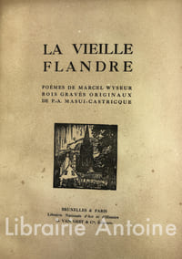 La Vieille Flandre. Poèmes de Marcel Wyseur. Bois gravés de P.-A. Masui-Castricque.