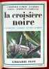 La Croisière noire. Expédition Citroën Centre-Afrique.. HAARDT (Georges-Marie). AUDOUIN-DUBREUIL (Louis).