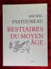 Bestiaires du Moyen-Age.. PASTOUREAU (Michel)