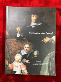 Mémoire du Nord. Peintures flamandes et hollandaises des musées d'Orléans.