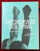 Décadrage colonial. Surréalisme, anticolonialisme, photographie moderne. Sous la direction de Damarice Amao assistée de Lilah Remy. [ANTICOLONIALISME]