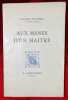 Aux m&acirc;nes d'un ma&icirc;tre.. MAURRAS (Charles)