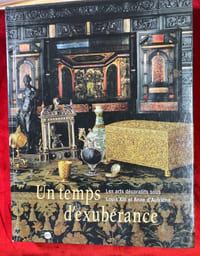 Un temps d'exubérance. Les arts décoratifs sous Louis XIII et Anne d'Autriche.