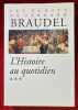 L'histoire au quotidien tome 3. Edition &eacute;tablie et pr&eacute;sent&eacute;e par Roselyne de Ayala et Paule Braudel. Pr&eacute;face de Maurice Aymard. BRAUDEL (Fernand)