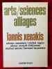 Arts / sciences alliages. XENAKIS (Iannis). MESSIAEN (Olivier). RAGON (Michel). REVAULT d'ALLONNES (Olivier). SERRES (Michel). TEYSSEDRE (Bernard).