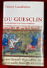 Du Guesclin. Vie et fabrique d'un h&eacute;ros m&eacute;di&eacute;val.. LASSABATERE (Thierry)