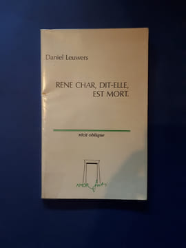 René Char, dit-elle est mort - Récit Oblique
. Leuwers Daniel
