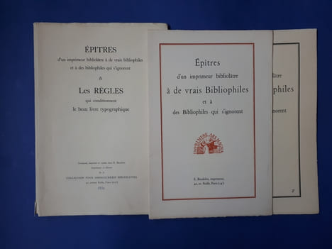 Epîtres d'un imprimeur bibliolâtre à de vrais bibliophiles et à des bibliophiles qui s'ignorent & les règles qui conditionnent le beau livre ...