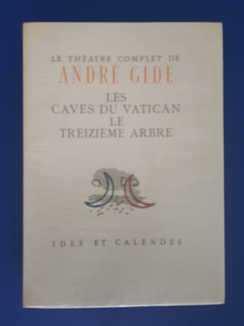 Le Théâtre Complet de André Gide - Les Caves du Vatican - Le Treizième Arbre
. André Gide
