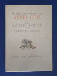 Le Théâtre Complet de André Gide - Les Caves du Vatican - Le Treizième Arbre