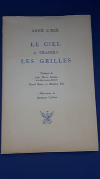 Le Ciel à travers les grilles
Prologue de José Maria Peman, Henri Bosco et Maurice Rat.
Illustrations de Monique Lachèze.
. Cirie Anne