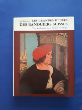 Les Grandes heures des banquiers suisses: Vers une histoire de la banque helvétique du XVe siècle à nos jours
. Mottet, Louis H