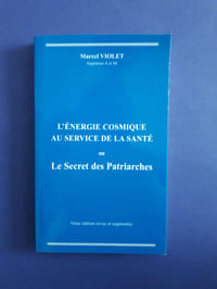 L'énergie cosmique au service de la santé ou Le secret des patriarches